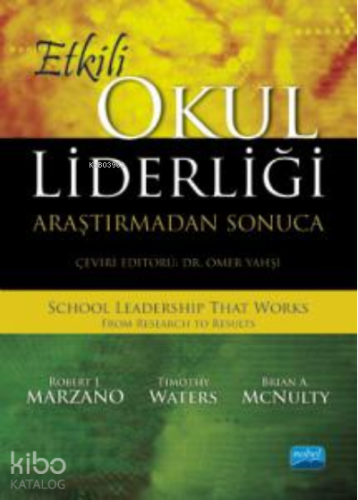 Etkili Okul Liderliği Araştırmadan Sonuca ;School Leadership That Works - From Research to Results
