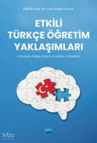 Etkili Türkçe Öğretim Yaklaşımları -Uygulama Örnekli Strateji, Yöntem Ve Teknikler-