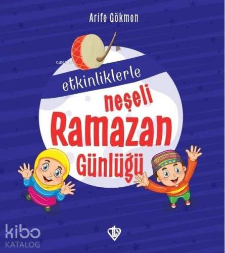 Etkinliklerle Neşeli Ramazan Günlüğü - Kitapiks.com