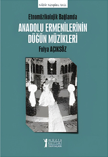 Etnomüzikolojik Bağlamında Anadolu Ermenilerinin Düğün Müzikleri