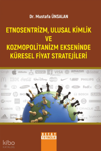 Etnosentrizm, Ulusal Kimlik Ve Kozmopolitanizm Ekseninde Küresel Fiyat Stratejileri