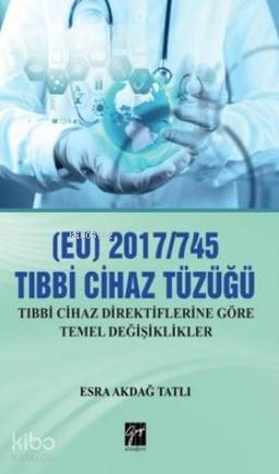 (EU) 2017/745  Tıbbi Cihaz Tüzüğü; Tıbbi Cihaz Direktiflerine Göre Temel Değişiklikler