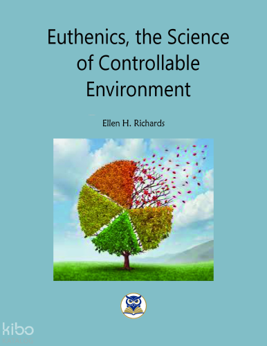 Euthenics, the Science  of Controllable  Environment