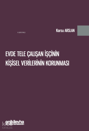 Evde Tele Çalışan İşçinin Kişisel Verilerinin Korunması