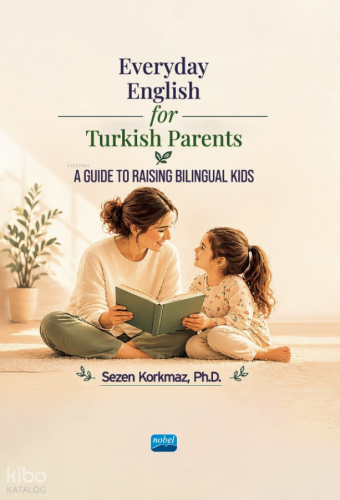 Everyday English for Turkish Parents;A Guide to Raising Bilingual Kids