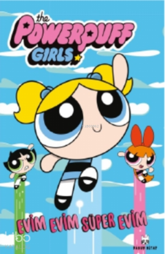 Evim Evim Süper Evim;The Powerpuff Girls