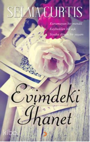 Evimdeki İhanet; Kurumayan bir mendil Kaybedilen bir aşk Siyaha dönen bir yaşam