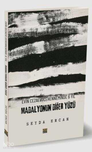 Evin Cezaevi Cehenneminde 6 Yıl - Madalyonun Diğer Yüzü
