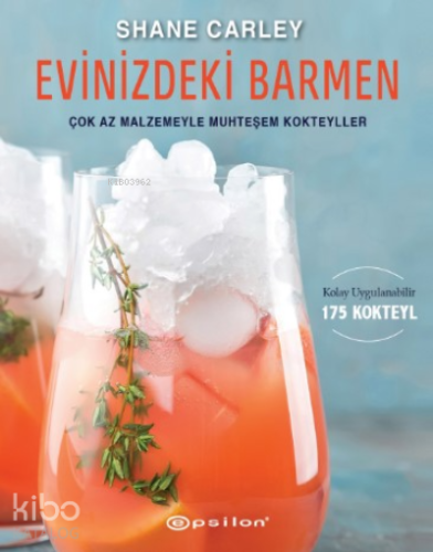 Evinizdeki Barmen;Çok Az Malzemeyle Muhteşem Kokteyller (Ciltli)