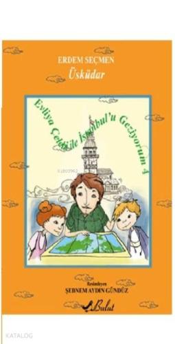 Evliya Çelebi İle İstanbul'u Geziyorum 4; Üsküdar - Kitapiks.com