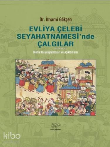 Evliya Çelebi Seyahatnamesi'nde Çalgılar Metin Karşılaştırmaları ve Açıklamalar
