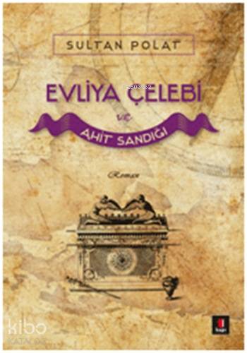 Evliya Çelebi ve Ahit Sandığı - Kitapiks.com