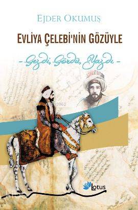 Evliya Çelebi'nin Gözüyle; Gezdi, Gördü, Yazdı