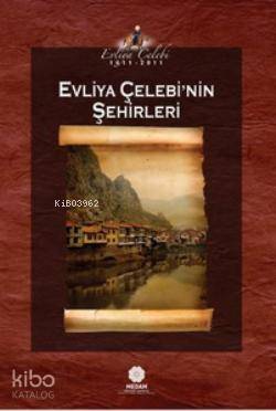 Evliya Çelebi'nin Şehirleri - Kitapiks.com