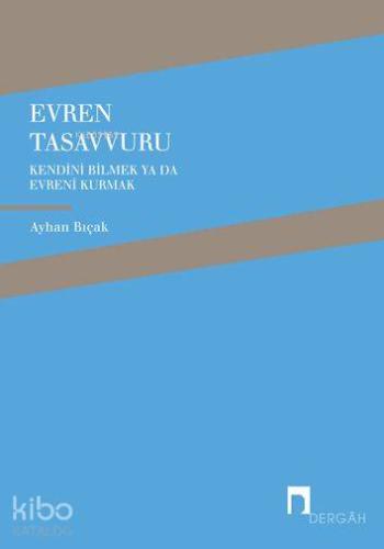 Evren Tasavvuru; Kendini Bilmek Ya da Evreni Kurmak