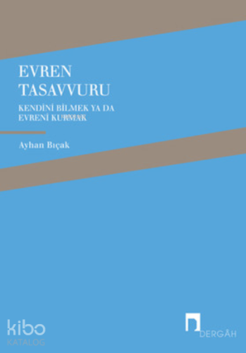 Evren Tasavvuru ;Kendini Bilmek ya da Evreni  Kurmak