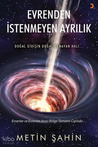 Evrenden İstenmeyen Ayrılık - Doğal Gidişin Doğal Olmayan Hali