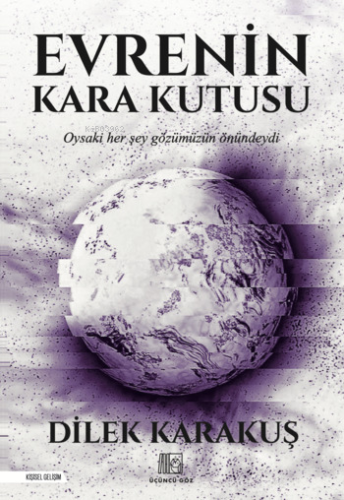 Evrenin Kara Kutusu;Oysaki Her Şey Gözümüzün Önündeydi