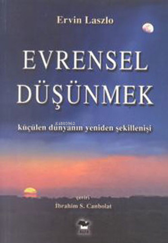 Evrensel Düşünmek; Küçülen Dünyanın Yeniden Şekillenişi - Kitapiks.com