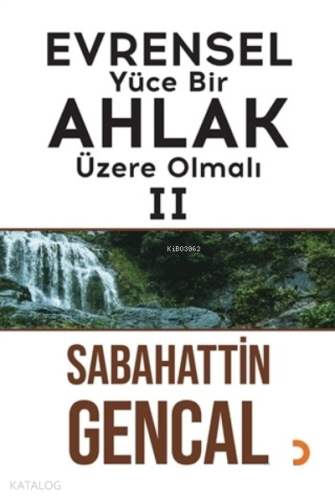 Evrensel Yüce Bir Ahlak Üzere Olmalı 2