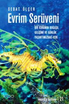 Evrim Serüveni; Bir Kuramın Doğuşu, Gelişimi ve Günlük Yaşantımızdaki 