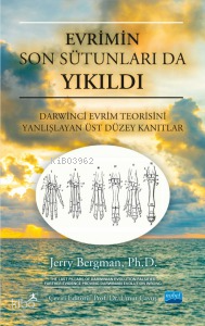 Evrimin Son Sütunları da Yıkıldı;Darwinci Evrim Teorisini Yanlışlayan 