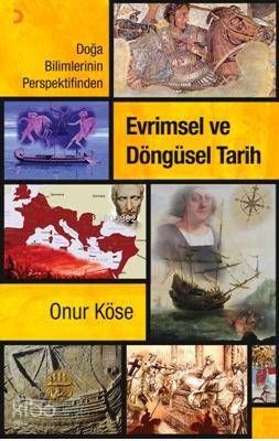 Evrimsel ve Döngüsel Tarih; Doğa Bilimlerinin Perspektifinden - Kitapi