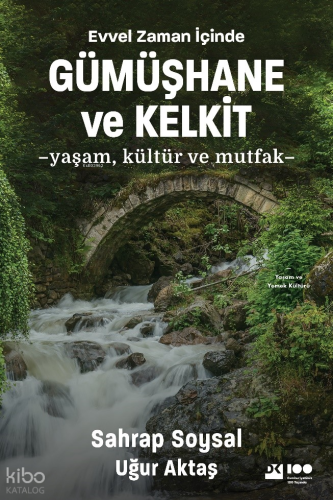 Evvel Zaman İçinde Gümüşhane ve Kelkit;Yaşam, Kültür ve Mutfak