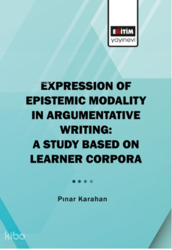 Expression Of Epistemic Modality In Argumentative Writing: