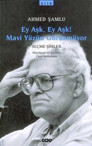 Ey Aşk Ey Aşk! Mavi Yüzün Görünmüyor