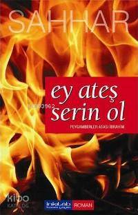 Ey Ateş Serin Ol; Peygamberler Atası İbrahim