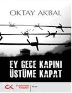 Ey Gece Kapını Üstüme Kapat