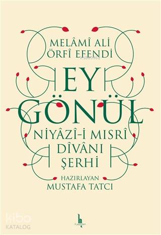 Ey Gönül Niyazı-i Mısri Divanı Şerhi
