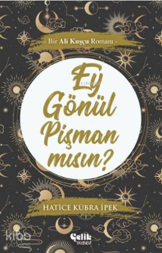 Ey Gönül Pişman mısın?; Bir Ali Kuşçu Romanı