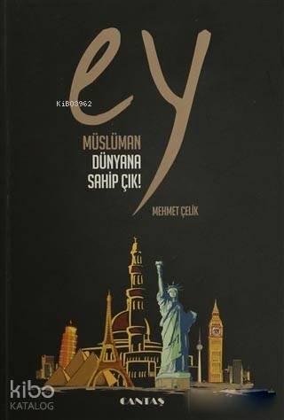 Ey Müslüman Dünyana Sahip Çık!