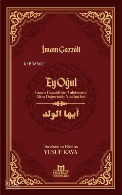 Ey Oğul - İmam Gazzali'nin Talebesine Altın Değerinde Nasihatleri