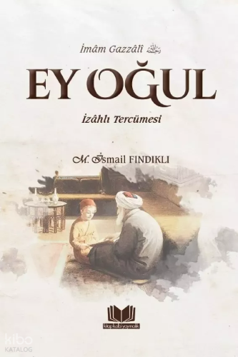 Ey Oğul - İzahlı Tercümesi
