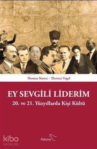 Ey Sevgili Liderim; 20. Ve 21. Yüzyıllarda Kişi Kültü