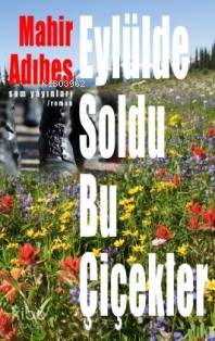Eylülde Soldu Bu Çiçekler