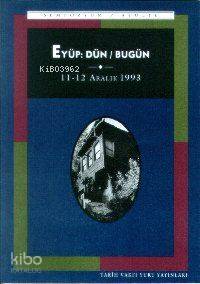 Eyüp: Dün / Bugün - Kitapiks.com