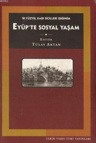 Eyüp'te Sosyal Yaşam; 18. Yüzyıl Kadı Sicilleri Işığında - Kitapiks.co