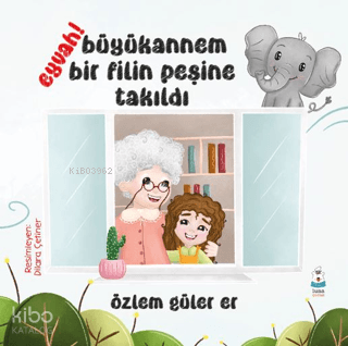 Eyvah! Büyükannem Bir Filin Peşine Takıldı