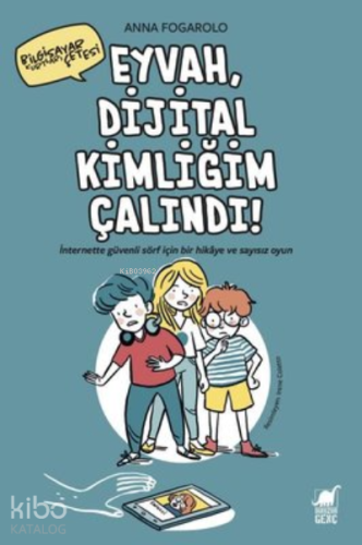 Eyvah, Dijital Kimliğim Çalındı! ;İnternette Güvenli Sörf için Bir Hik