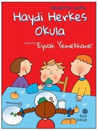 Eyvah Yemekhane! - Haydi Herkes Okula - Kitapiks.com