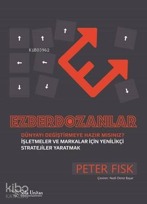 Ezberbozanlar; İşletmeler ve Markalar İçin Yenilikçi Stratejiler Yaratmak