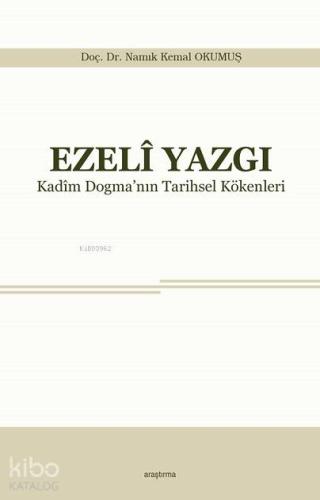 Ezeli Yazgı; Kadim Dogma'nın Tarihsel Kökenleri