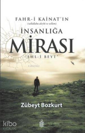 Fahr-i Kainat'ın İnsanlığa Mirası Ehl-i Beyt