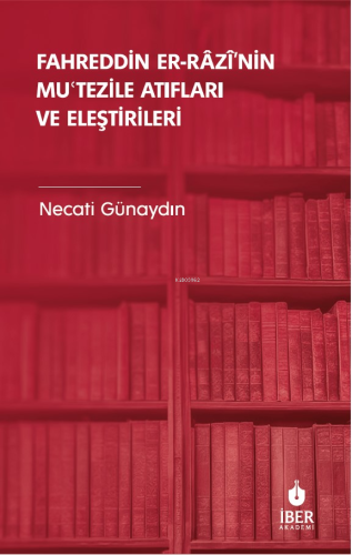 Fahreddin er-Râzî’nin Muʿtezile Atıfları ve Eleştirileri - Kitapiks.co