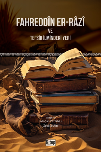 Fahreddîn Er-Râzî Ve Tefsir İlmindeki Yeri - Kitapiks.com