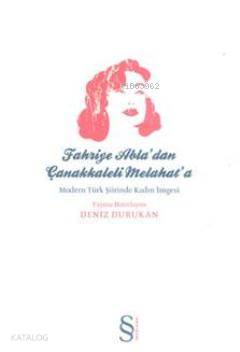 Fahriye Abladan Çanakkaleli Melahata; Modern Türk Şiirinde Kadın İmges